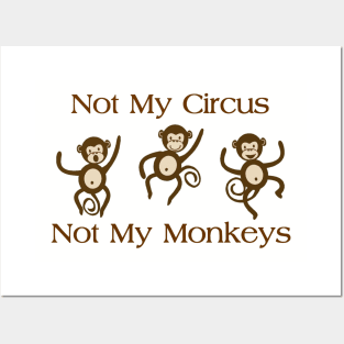 NOT MY CIRCUS NOT MY MONKEYS Posters and Art